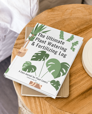 The Ultimate Plant Watering & Fertilizing Log