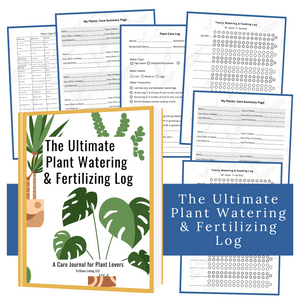 The Ultimate Plant Watering & Fertilizing Log